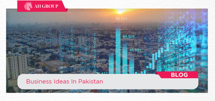 business ideas in Pakistan - ahgroup-pk