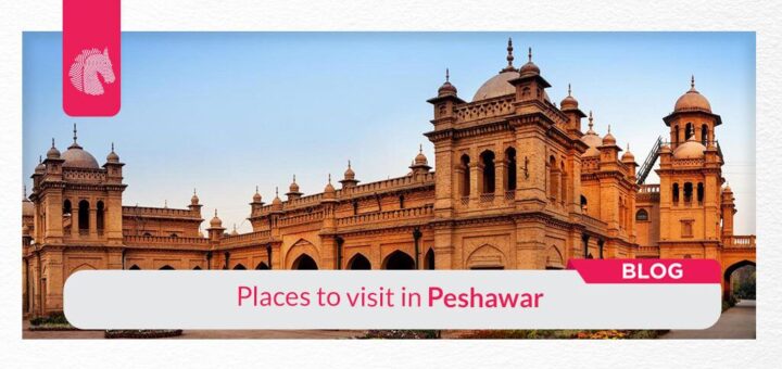 places to visit in Peshawar - ahgroup-pk