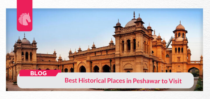 Historical-Places-in-Peshawar-to-Visit - ahgroup-pk