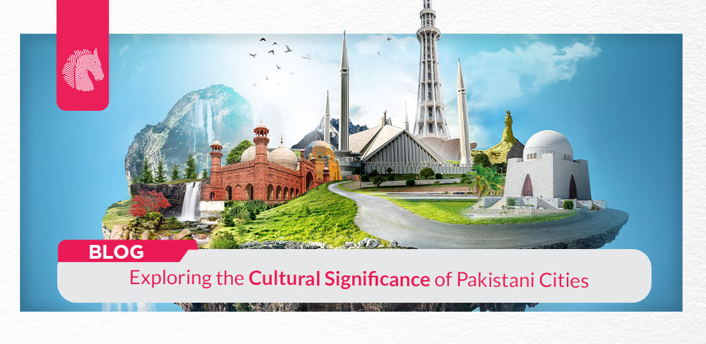 Exploring the Cultural Significance of Pakistani Cities - ahgroup-pk