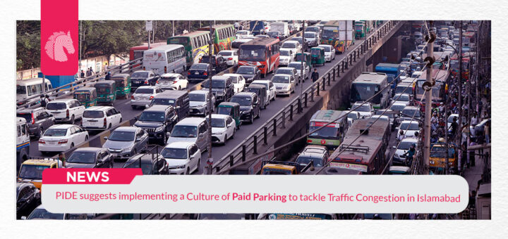 PIDE suggests implementing a culture of paid parking to tackle traffic congestion in Islamabad