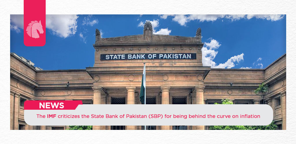 The IMF criticizes the State Bank of Pakistan (SBP) for being behind the curve on inflation