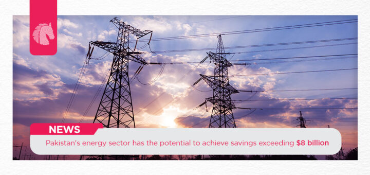 Pakistan's energy sector has the potential to achieve savings exceeding $8 billion