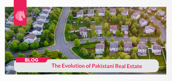 The Evolution of Pakistani Real Estate