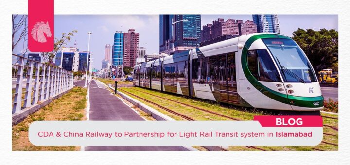 CDA & China Railway to Partnership for Light Rail Transit System in Islamabad