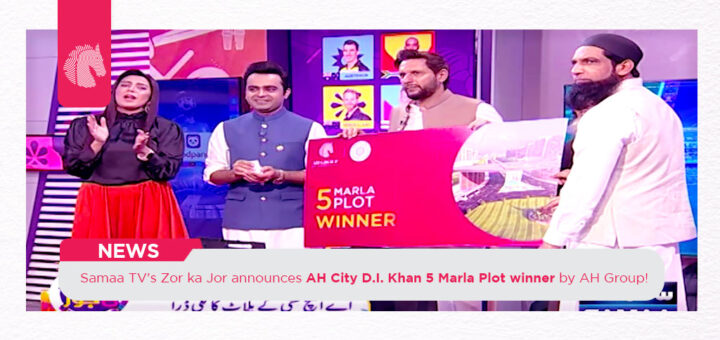 Samaa TV's Zor ka Jor announces AH City D.I. Khan 5 Marla Plot winner by AH Group - AH blog