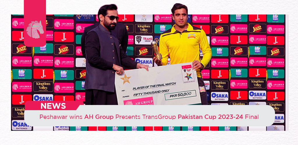 Peshawar Wins AH Group Presents TransGroup Pakistan Cup 2023-24 Final - AHGroup-Pk
