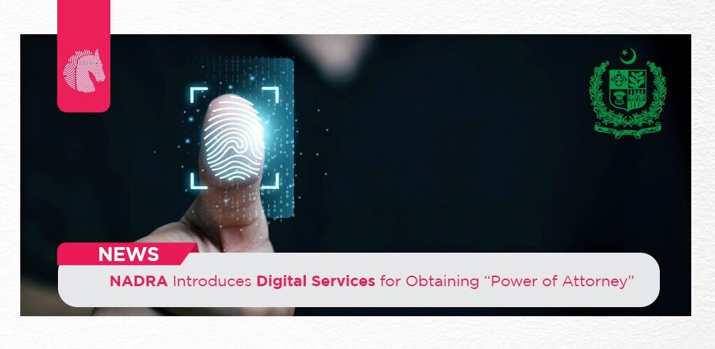 NADRA Introduces Digital Services for Obtaining Power of Attorney - ahgroup-pk
