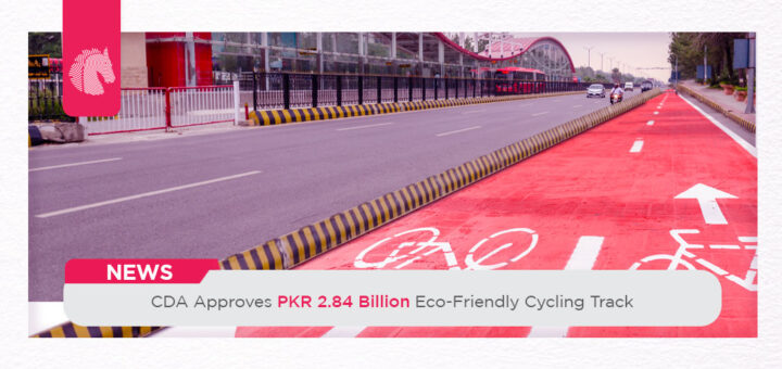 CDA Approves PKR 2.84 Billion Eco-Friendly Cycling Track