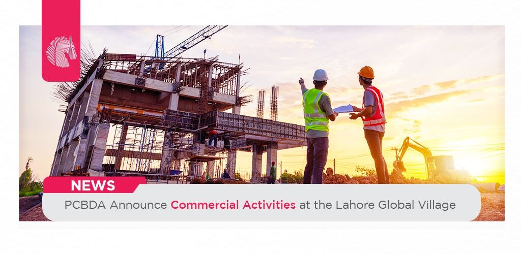 PCBDA Announce Commercial Activities at the Lahore Global Village AH News - ahgroup-pk