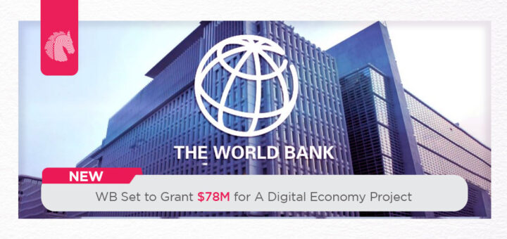 WB Set to Grant $78M for A Digital Economy Project - ahgroup-pk