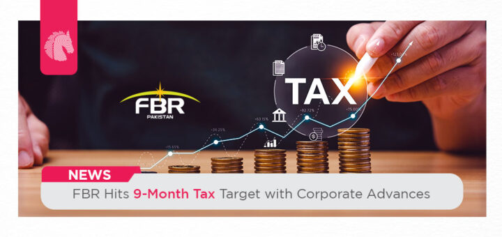 FBR Hits 9-Month Tax Target with Corporate Advances - ahgroup-pk