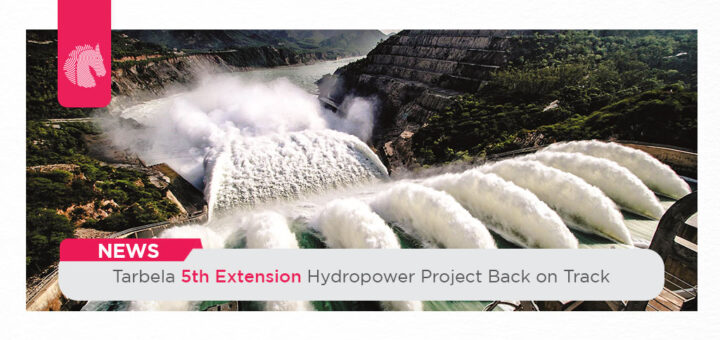 Tarbela 5th Extension Hydropower Project Back on Track - ahgroup-pk
