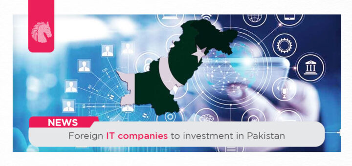 Foreign IT companies to investment in Pakistan-AH News