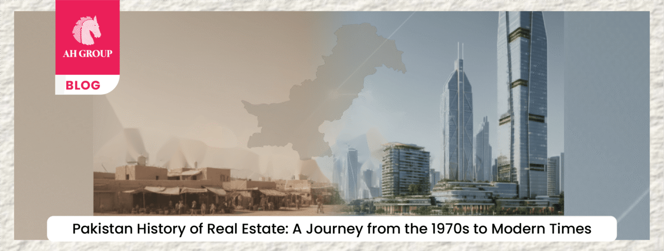 Pakistan History of Real Estate: A Journey from the 1970s to Modern Times