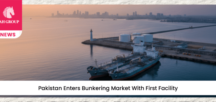 Pakistan Enters Bunkering Market With First Facility