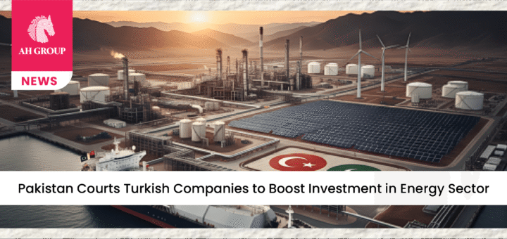 Pakistan Courts Turkish Companies to Boost Investment in Energy Sector